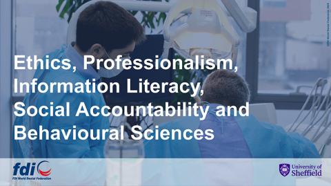 Ethics, Professionalism, Information Literacy, Social Accountability and Behavioural Sciences